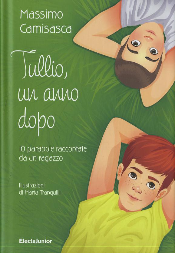 Tullio, un anno dopo. 10 parabole raccontate da un ragazzo. Ediz. a colori