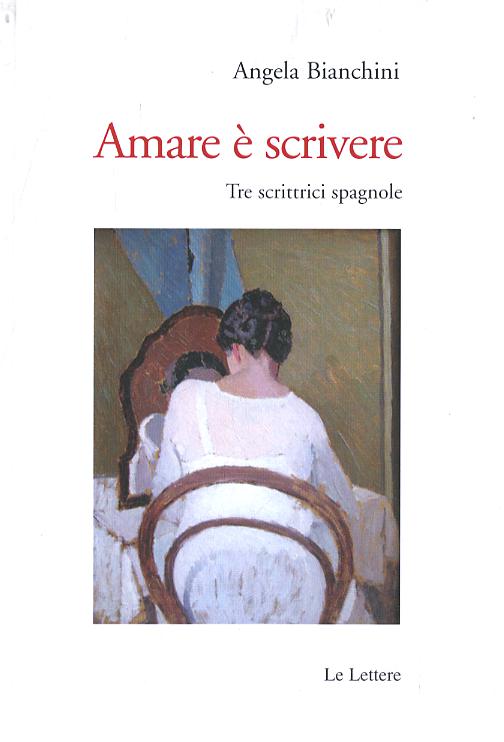 Amare e  scrivere. Tre scrittrici spagnole: Merce  Rodoreda, Carmen Laforet, Carmen Martín Gaite