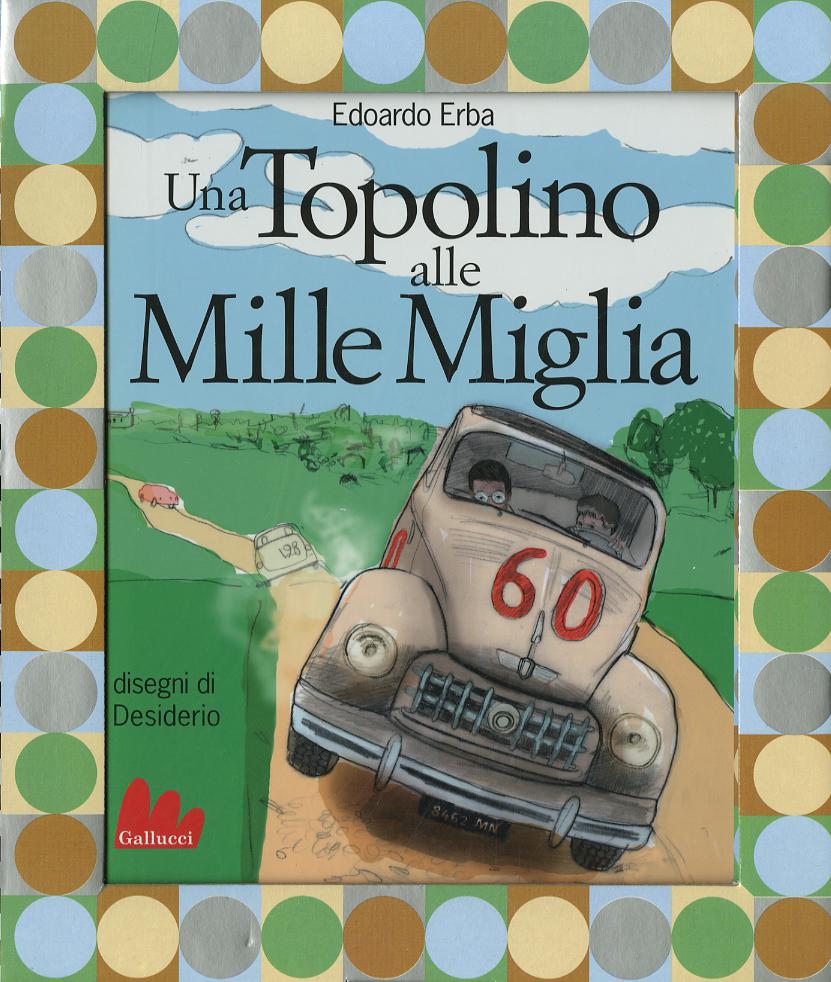 Topolino alle Mille Miglia-Fondocorsa. Mille Miglia, una vita e un gatto