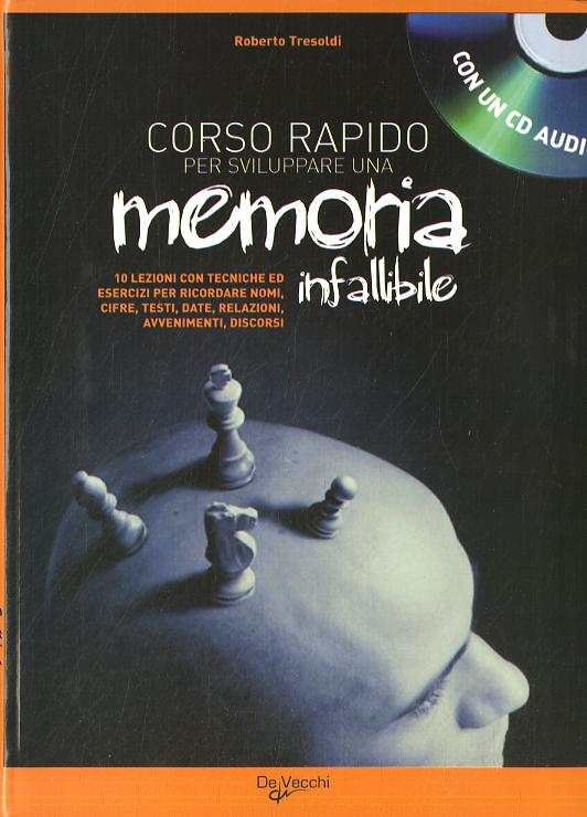 Corso rapido per sviluppare una memoria infallibile. Con CD Audio