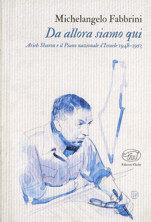 Da allora siamo qui. Arieh Sharon e il Piano nazionale d Israele 1948-1953