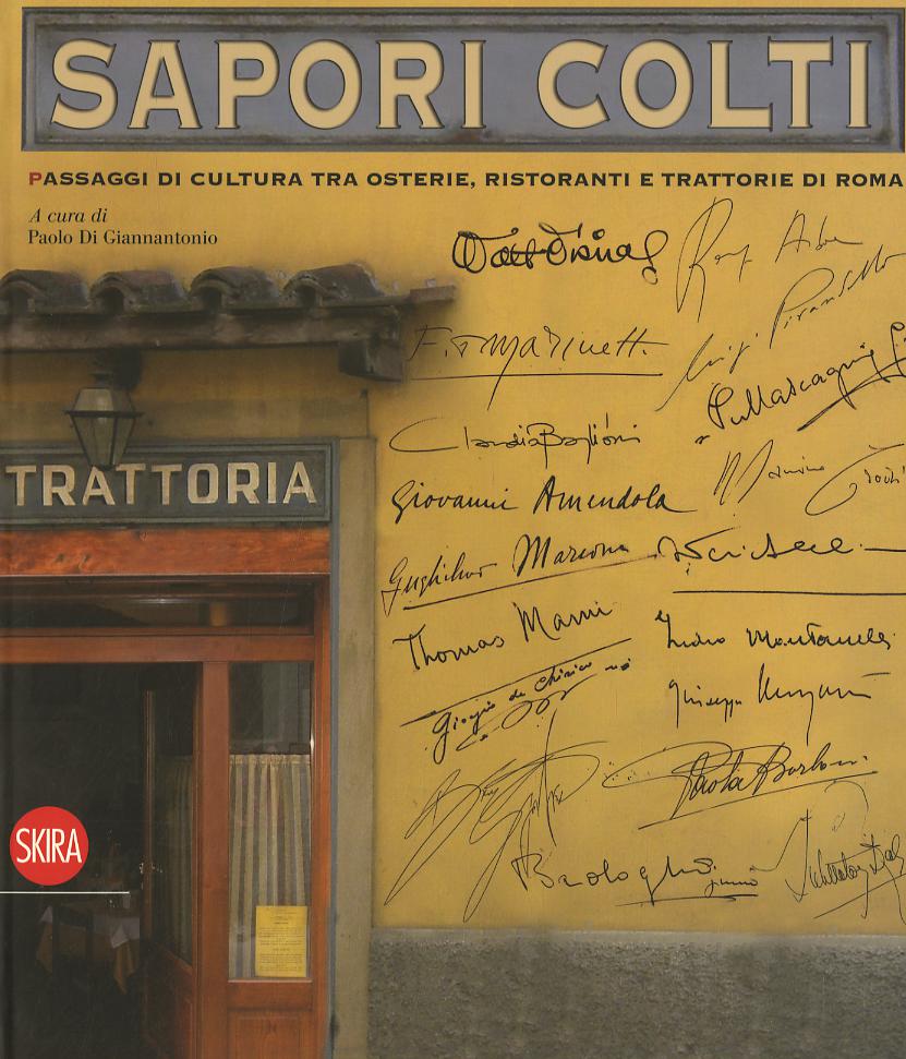 Sapori colti. Passaggi di cultura, tra osterie, ristoranti e trattorie di Roma