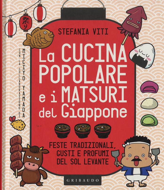 Cucina popolare e i matsuri del Giappone. Feste tradizionali, gusti e profumi del Sol Levante