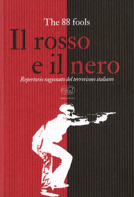 Rosso e il nero. Repertorio ragionato del terrorismo italiano