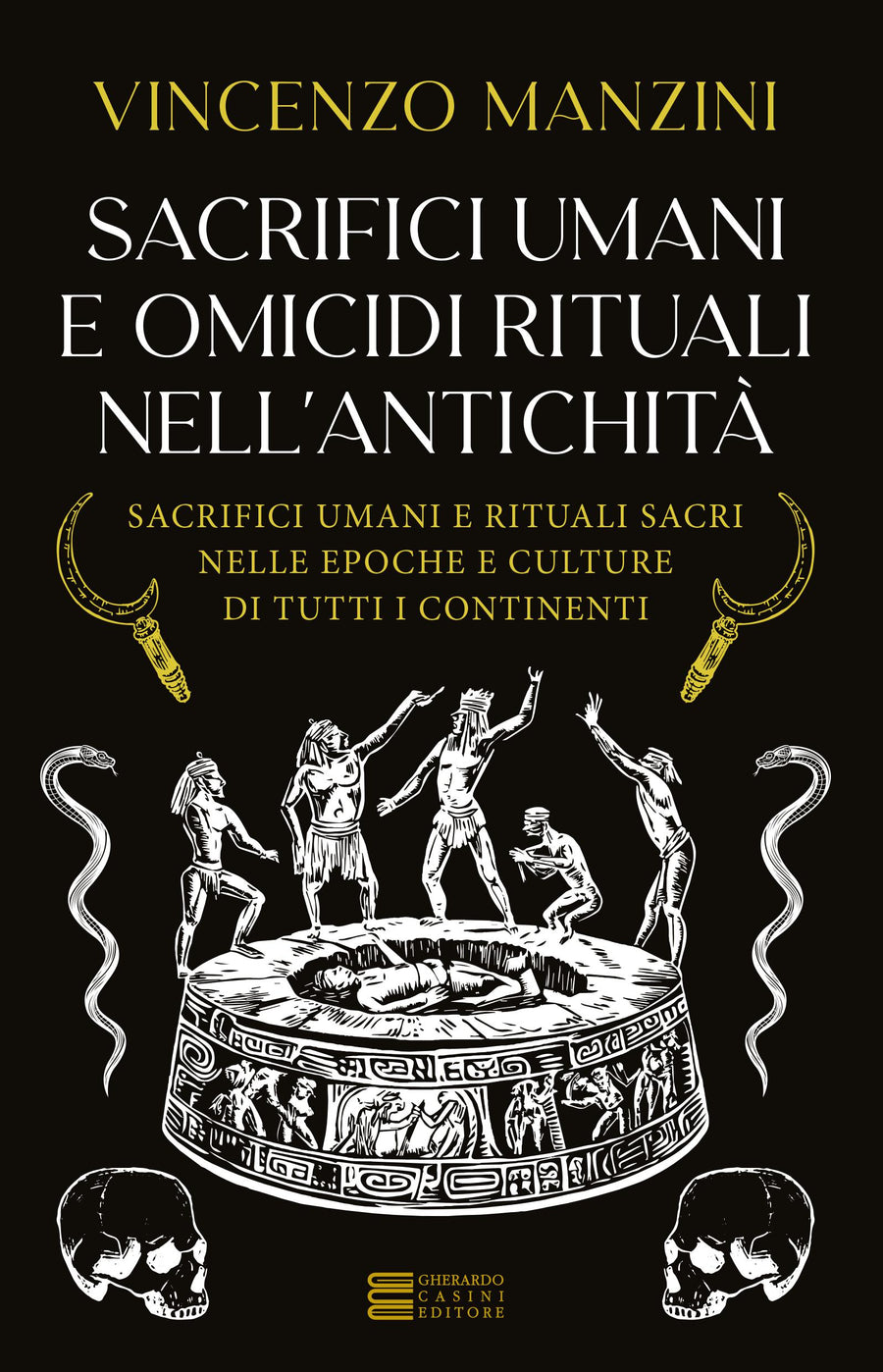 Sacrifici umani e omicidi rituali nell antichita . Sacrifici umani e rituali sacri nelle epoche e culture di tutti i continenti