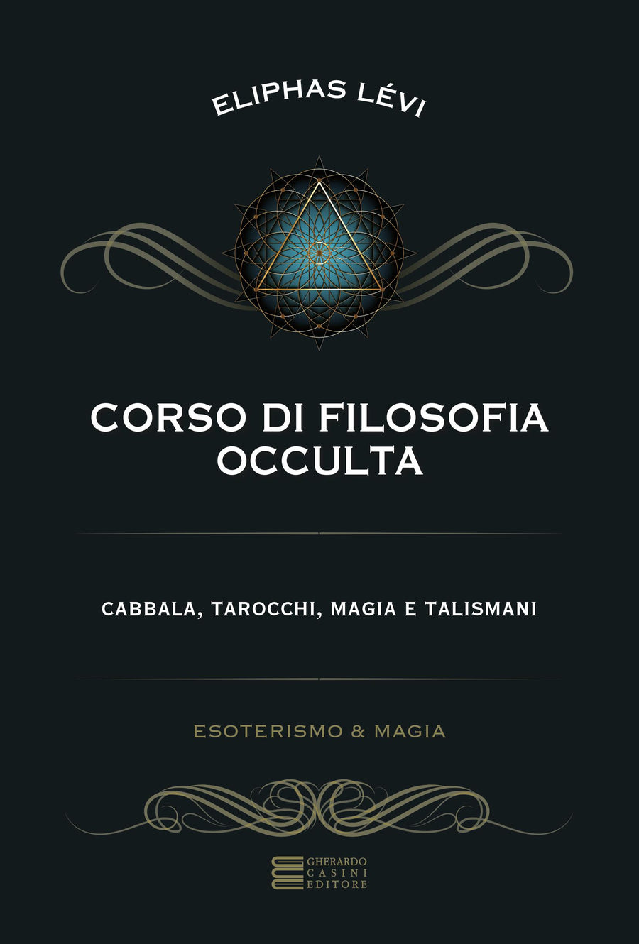 Corso di filosofia occulta. Cabbala, tarocchi, magia e talismani