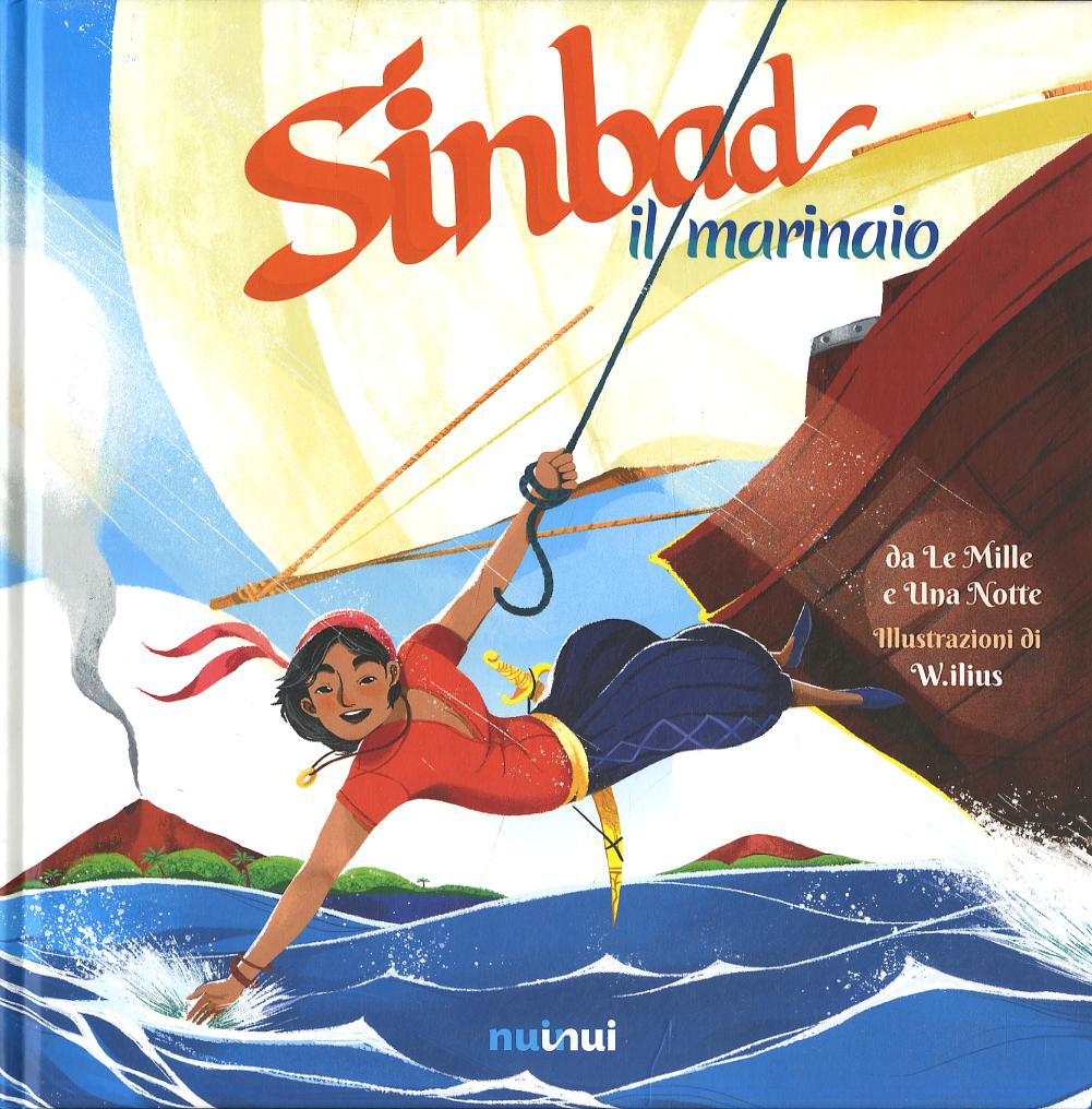 Sinbad il marinaio da Le Mille e una notte. Ediz. a colori