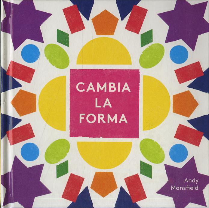 Cambia la forma. Ediz. a colori