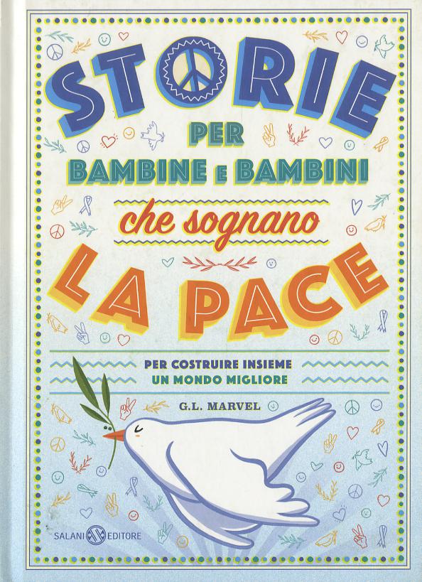 Storie per bambine e bambini che sognano la pace. Per costruire insieme un mondo migliore