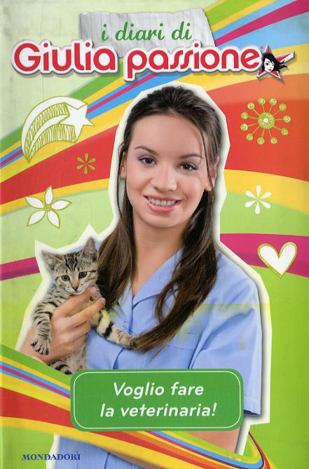 Voglio fare la veterinaria! I diari di Giulia Passione