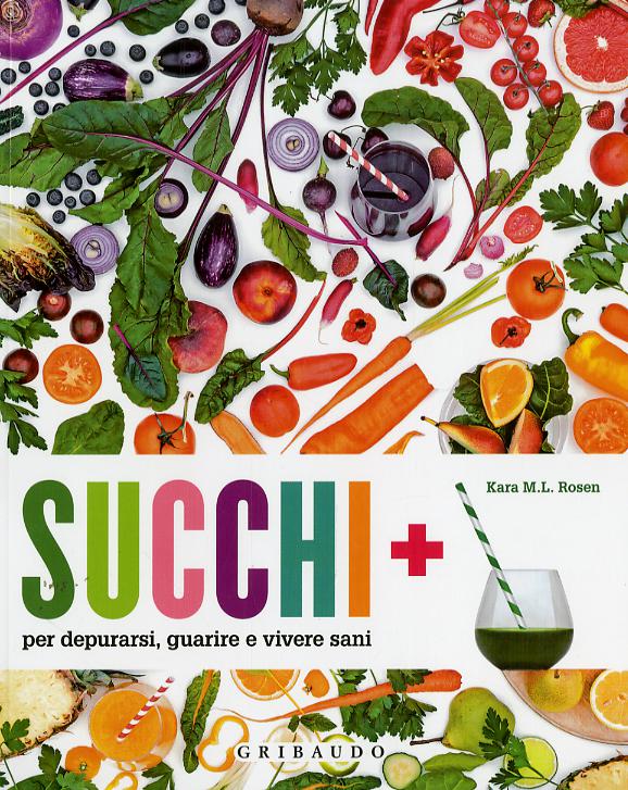 Succhi + per depurarsi, guarire e vivere sani