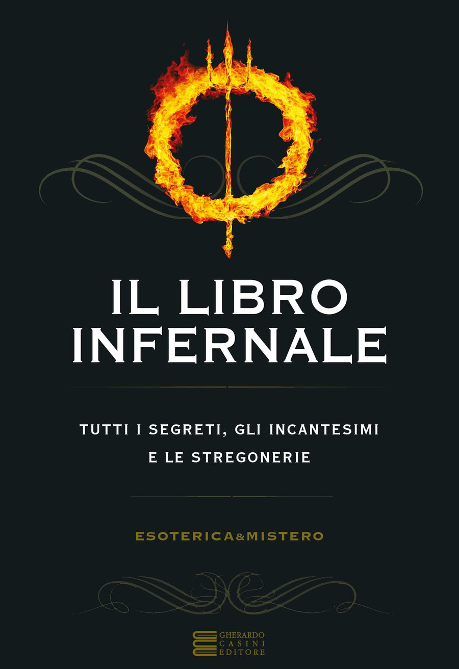 Libro infernale. Tutti i segreti, gli incantesimi e le stregonerie