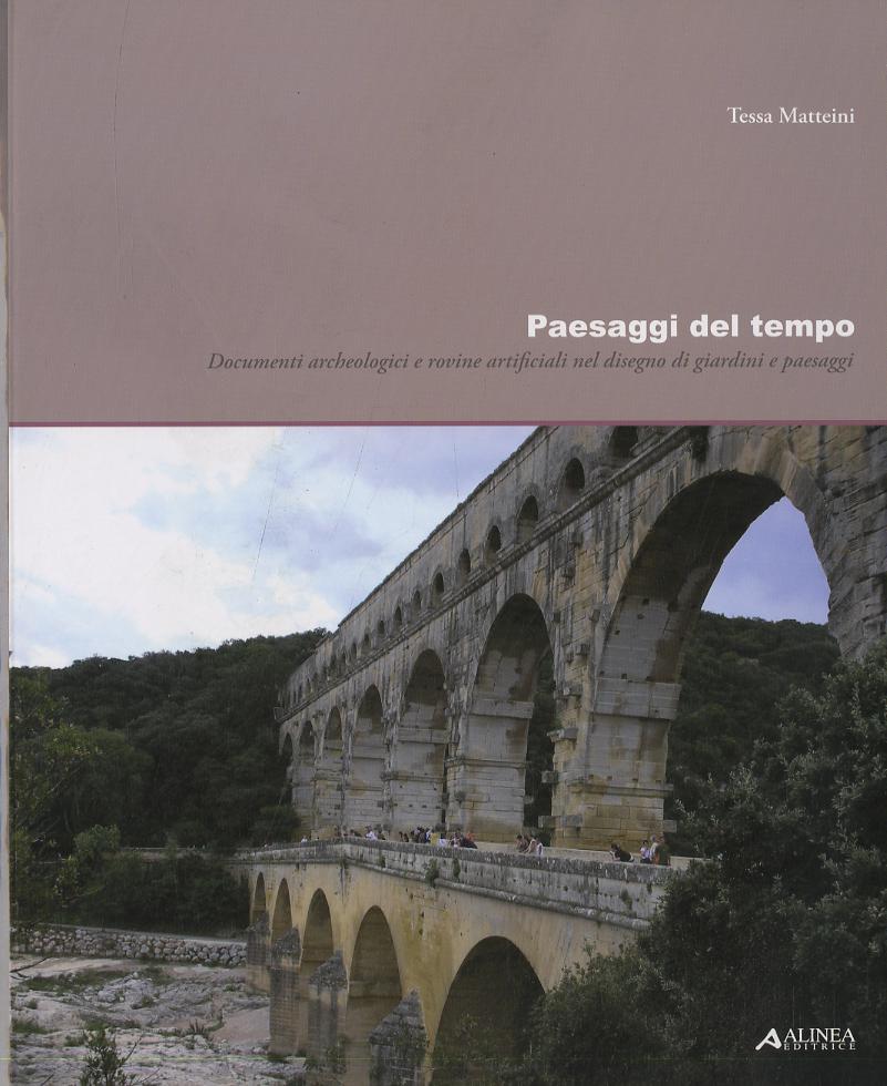 Paesaggi del tempo. Documenti archeologici e rovine artificiali nel disegno di giardini e paesaggi