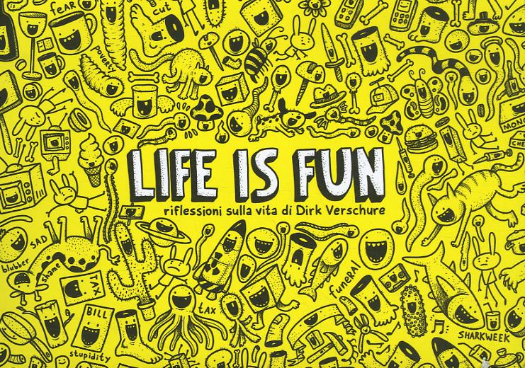 Life is fun. Riflessioni sulla vita di Dirk Veschure