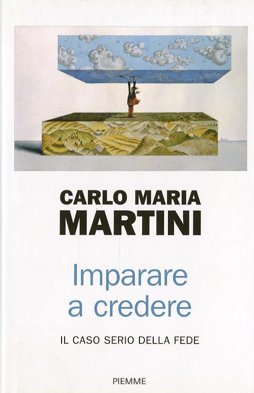 Imparare a credere. Il caso serio della fede