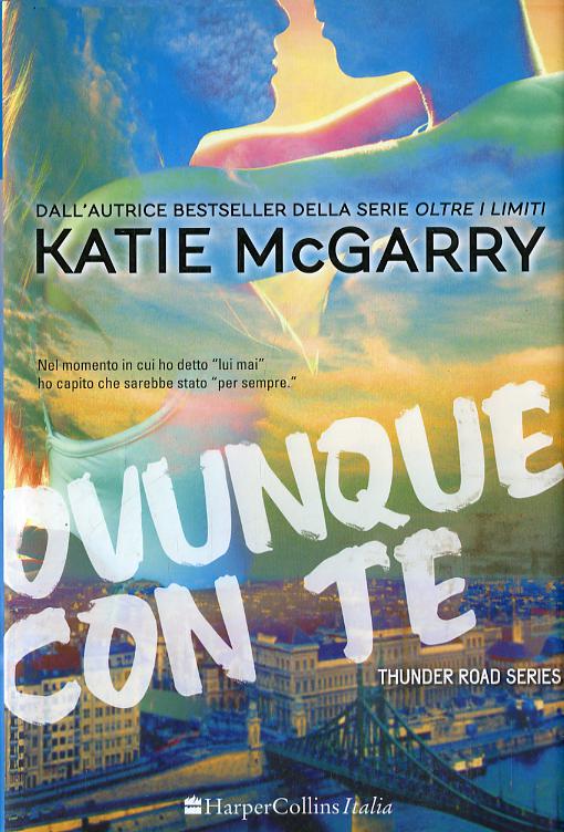 Ovunque con te. Thunder road series