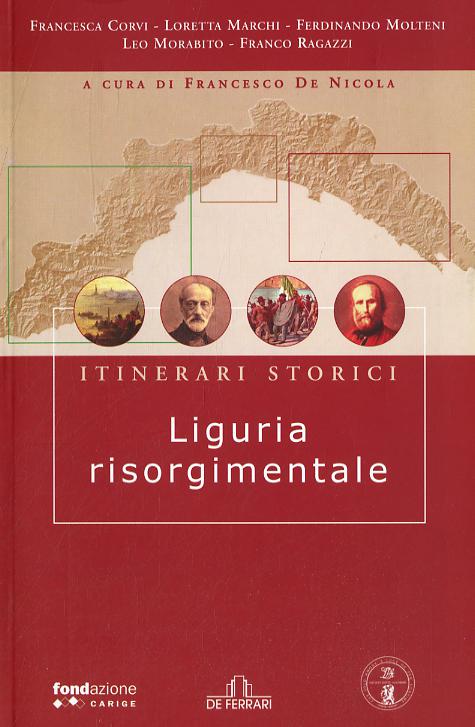 Liguria risorgimentale. Itinerari storici