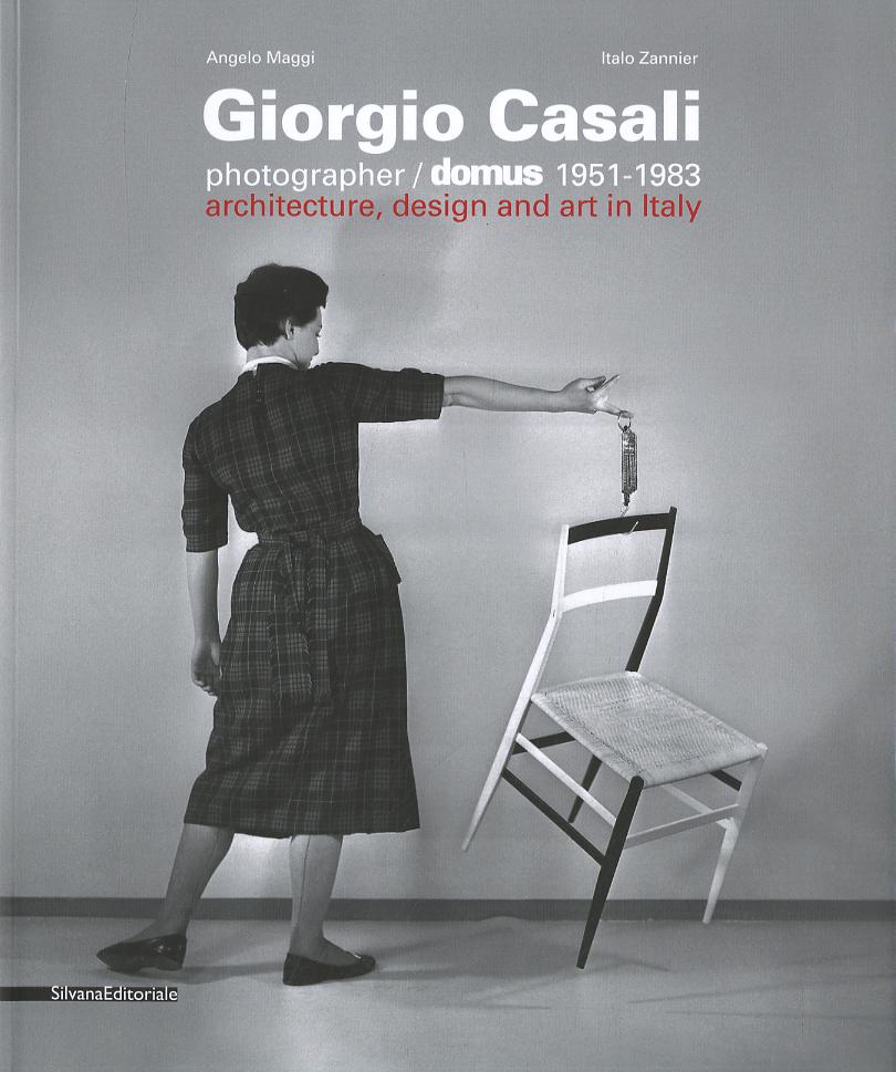 Giorgio Casali photographer. Domus 1951-1983. Catalogo della mostra (Verona, 15 febbraio-5 maggio 2013). Ediz. italiana e inglese