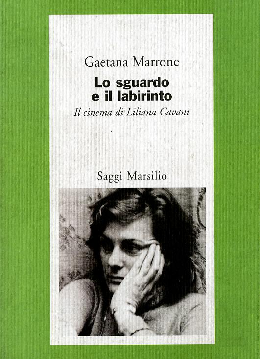 Sguardo e il labirinto. Il cinema di Liliana Cavani