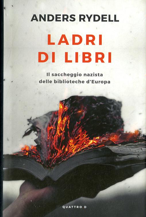 Ladri di libri. Il saccheggio nazista delle biblioteche d Europa