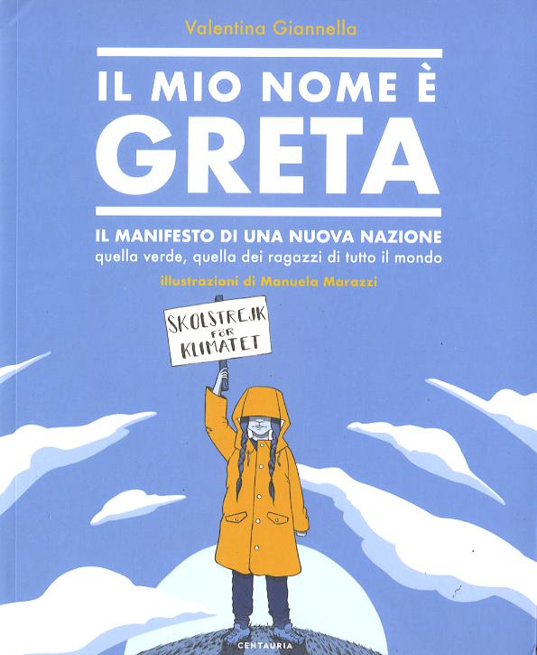 Mio nome e  Greta. Il manifesto di una nuova nazione, quella verde, quella dei ragazzi di tutto il mondo
