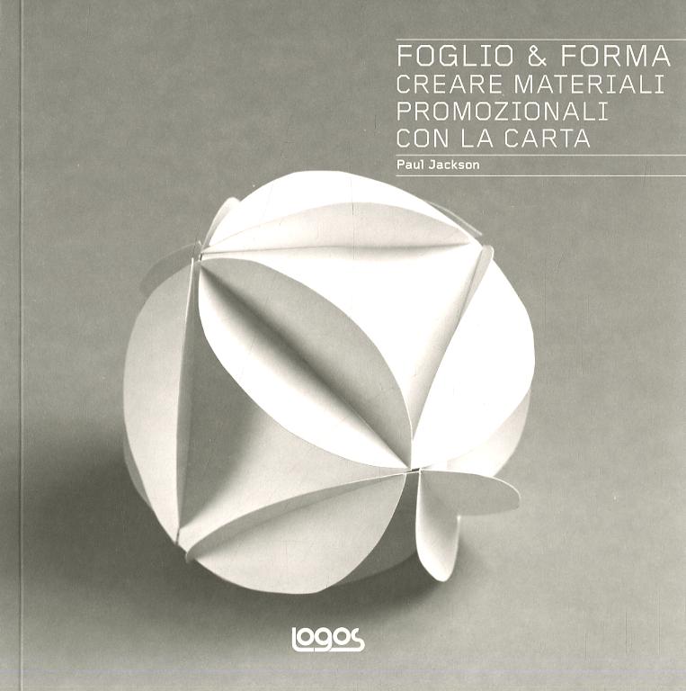 Foglio & forma. Creare materiali promozionali con la carta