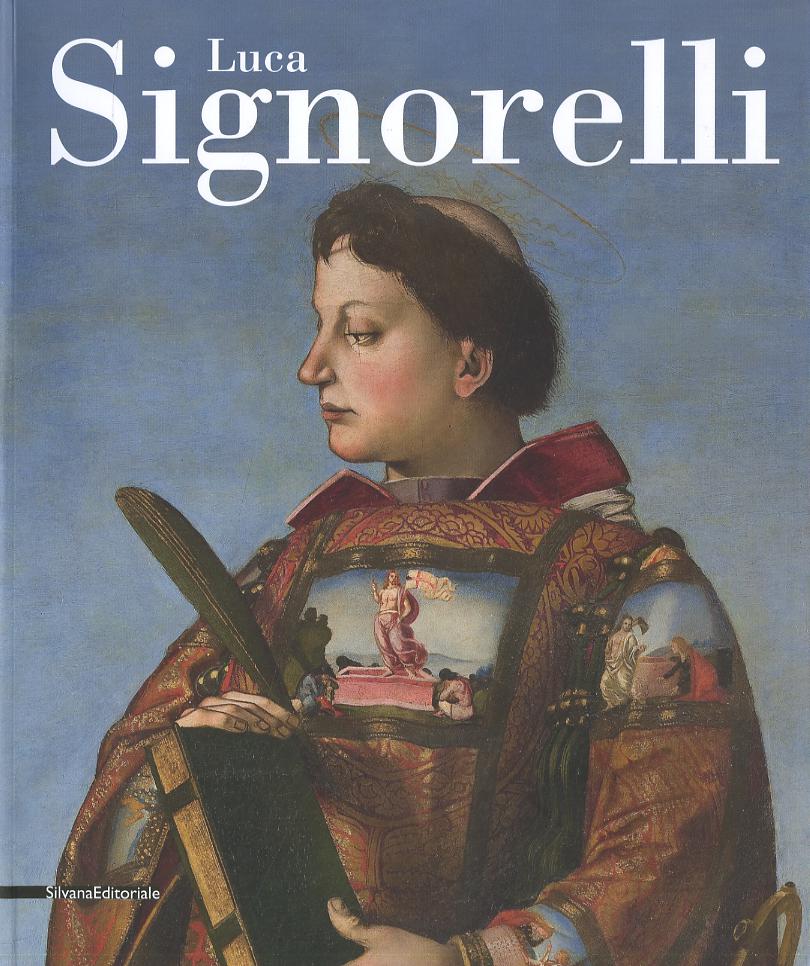 Luca Signorelli. Catalogo della mostra (Perugia, Orvieto, Citta  di Castello, 21 aprile-26 agosto 2012). Ediz. illustrata