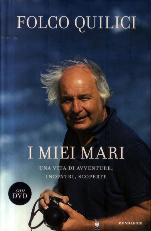 Miei mari. Una vita di avventure, incontri, scoperte. Con DVD