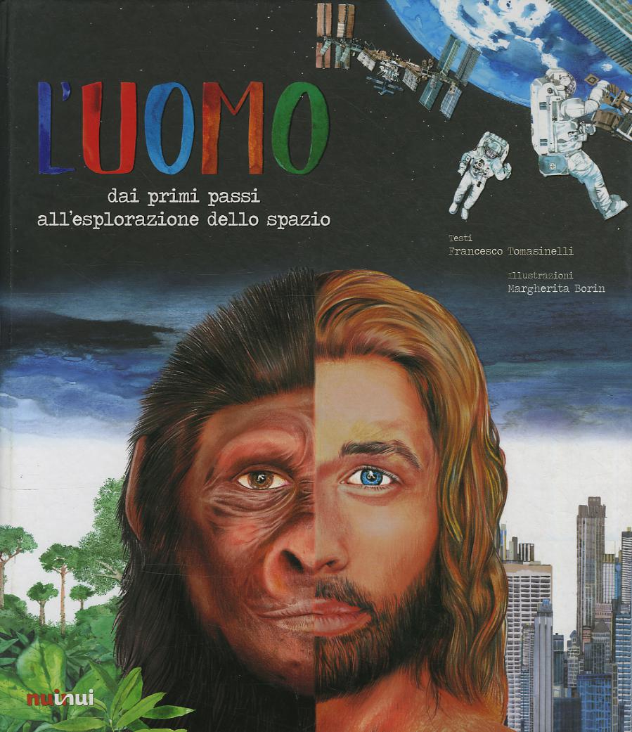 Uomo. Dai primi passi all esplorazione dello spazio