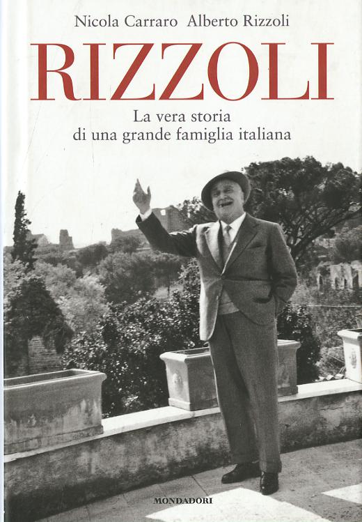 Rizzoli. La vera storia di una grande famiglia italiana
