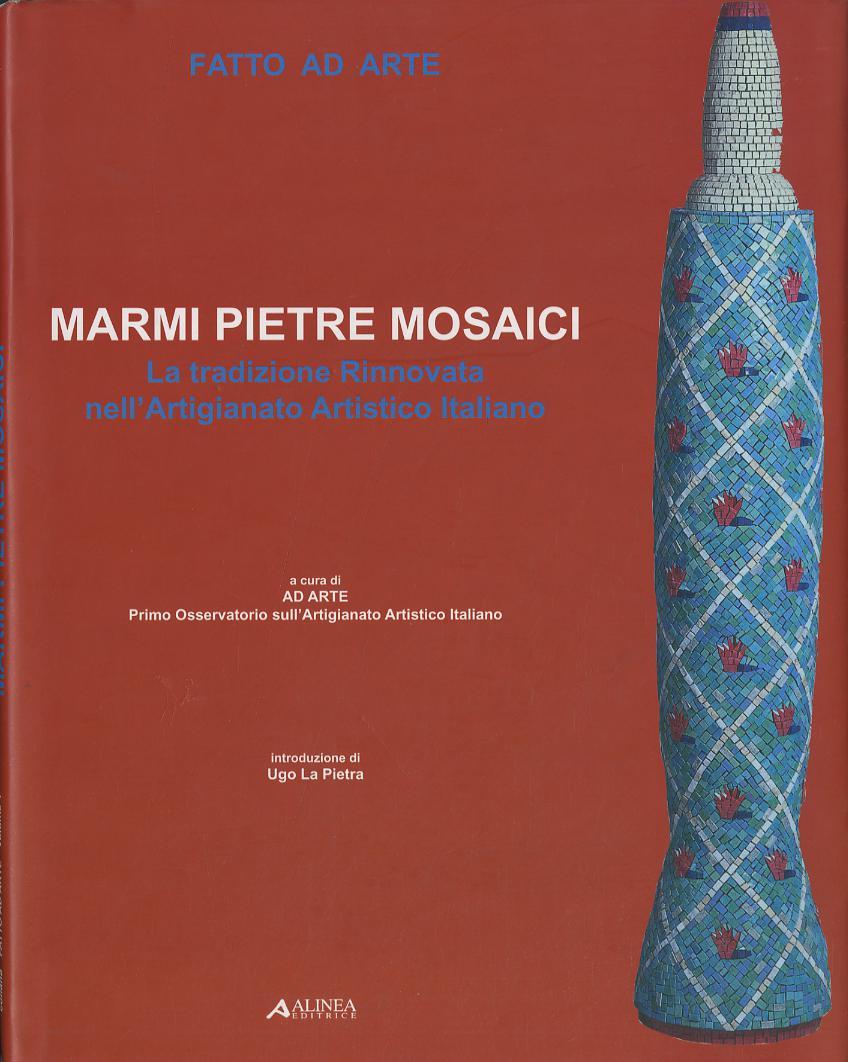 Marmi, pietre, mosaici. La tradizione rinnovata nell artigianato artistico italiano