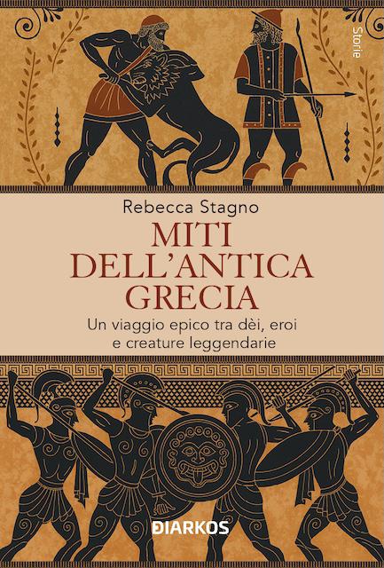 Miti dell antica Grecia. Un viaggio epico tra de i, eroi e creature leggendarie