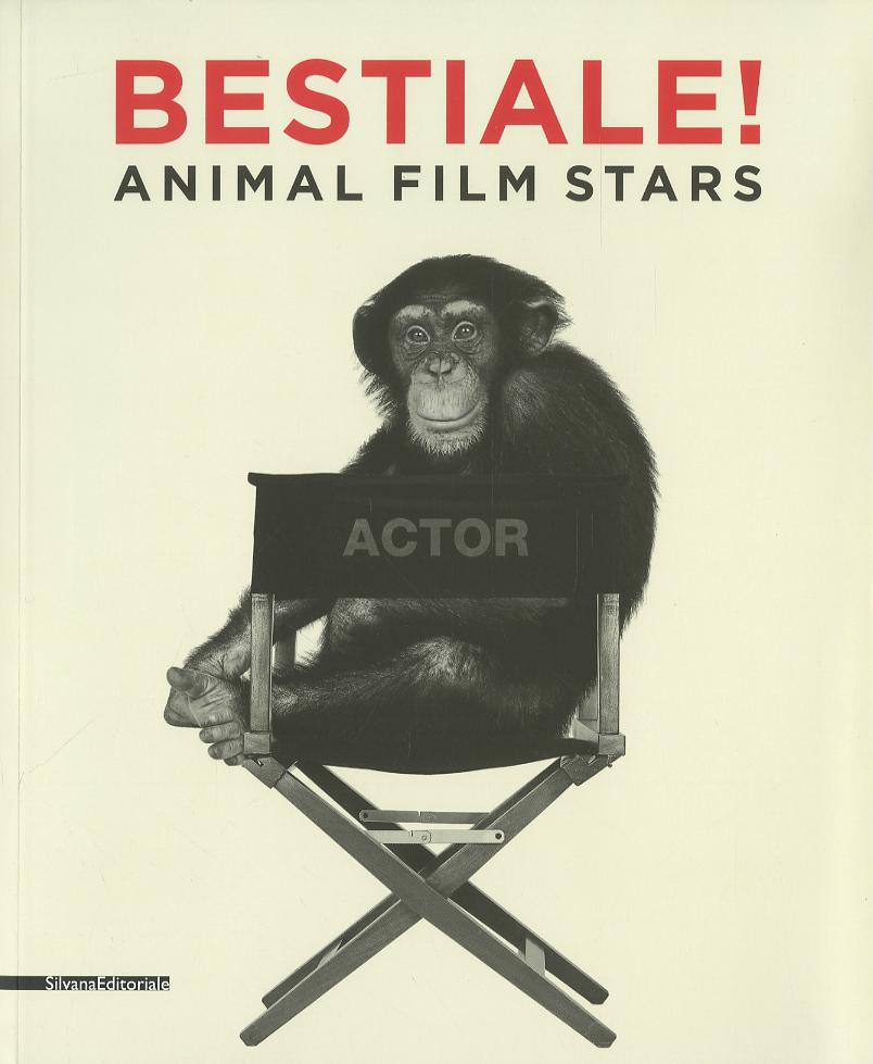 Bestiale! Animal film stars. Ediz. illustrata