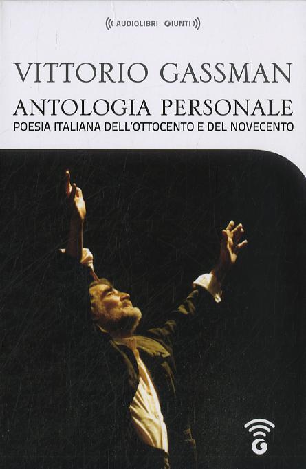 Antologia personale di Vittorio Gassman. Poesia italiana dell Ottocento e del Novecento. 4 CD Audio formato MP3. Con Audiolibro
