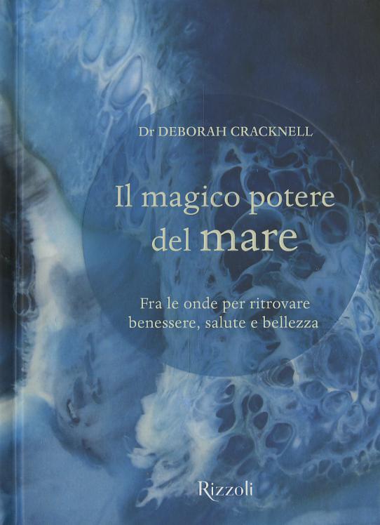Magico potere del mare. Fra le onde per ritrovare benessere, salute e bellezza