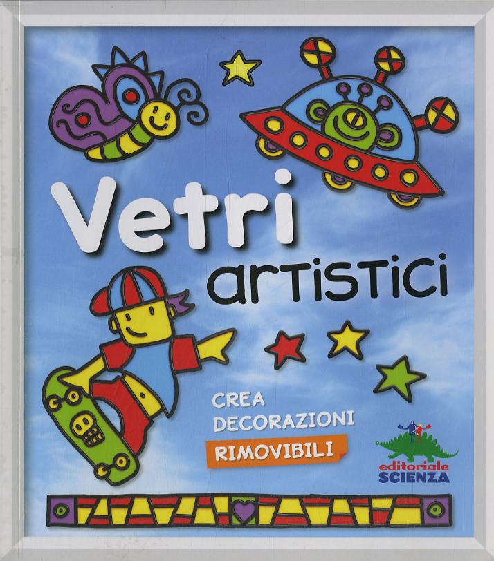 Vetri artistici. Crea decorazioni rimovibili. Ediz. a colori. Con gadget