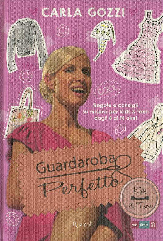 Guardaroba perfetto. Regole e consigli su misura per kids & teen dagli 8 ai 14 anni