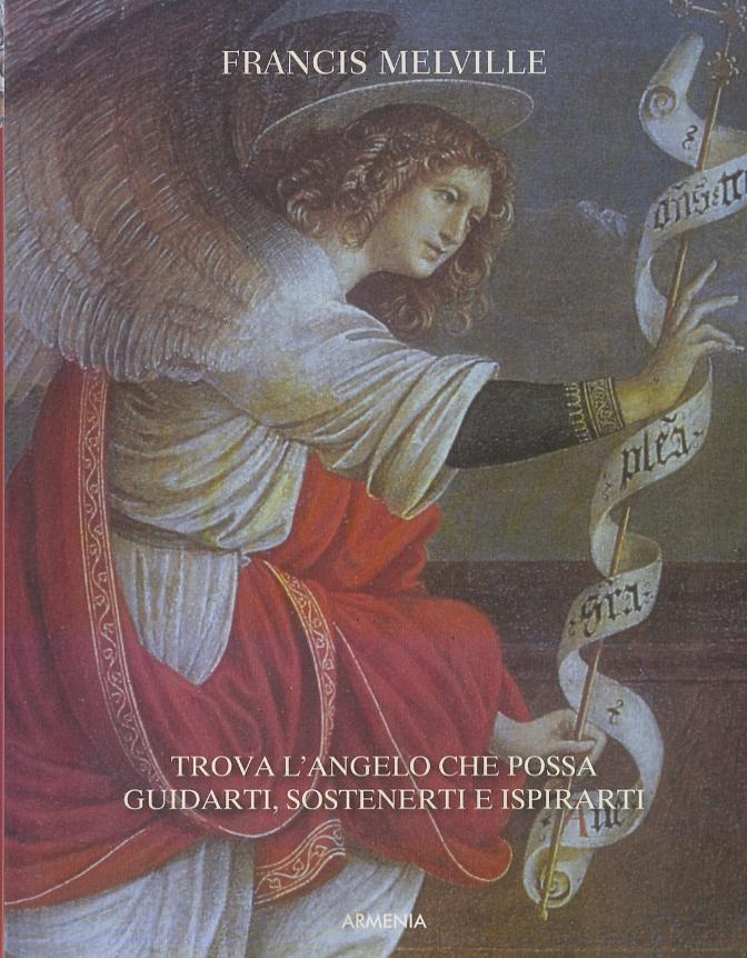 Angeli. Trova l angelo che possa guidarti, sostenerti e ispirarti