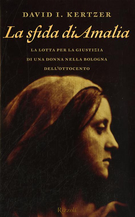 Sfida di Amalia. La lotta per la giustizia di una donna nella Bologna dell Ottocento