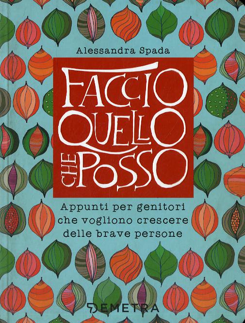 Faccio quello che posso. Appunti per genitori che vogliono crescere delle brave persone