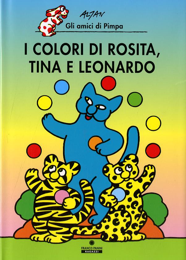 Colori di Rosita, Tina e Leonardo. Gli amici di Pimpa. Ediz. illustrata