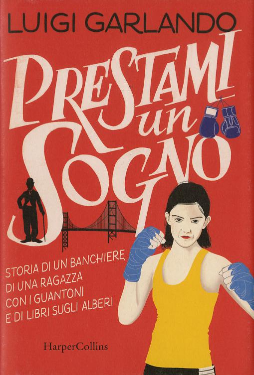 Prestami un sogno. Storia di un banchiere, di una ragazza con i guantoni e di libri sugli alberi