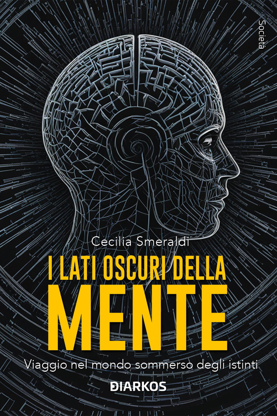 Lati oscuri della mente. Viaggio nel mondo sommerso degli istinti. Nuova ediz.