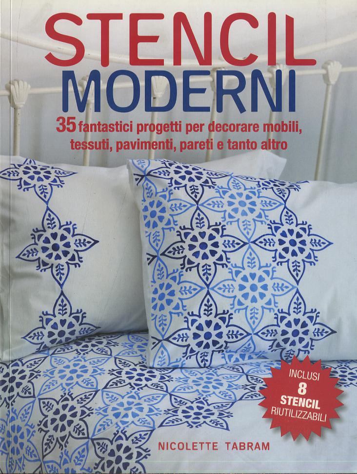 Stencil moderni. 35 fantastici progetti per decorare mobili, tessuti, pavimenti, pareti e tanto altro. Con Altro materiale cartografico