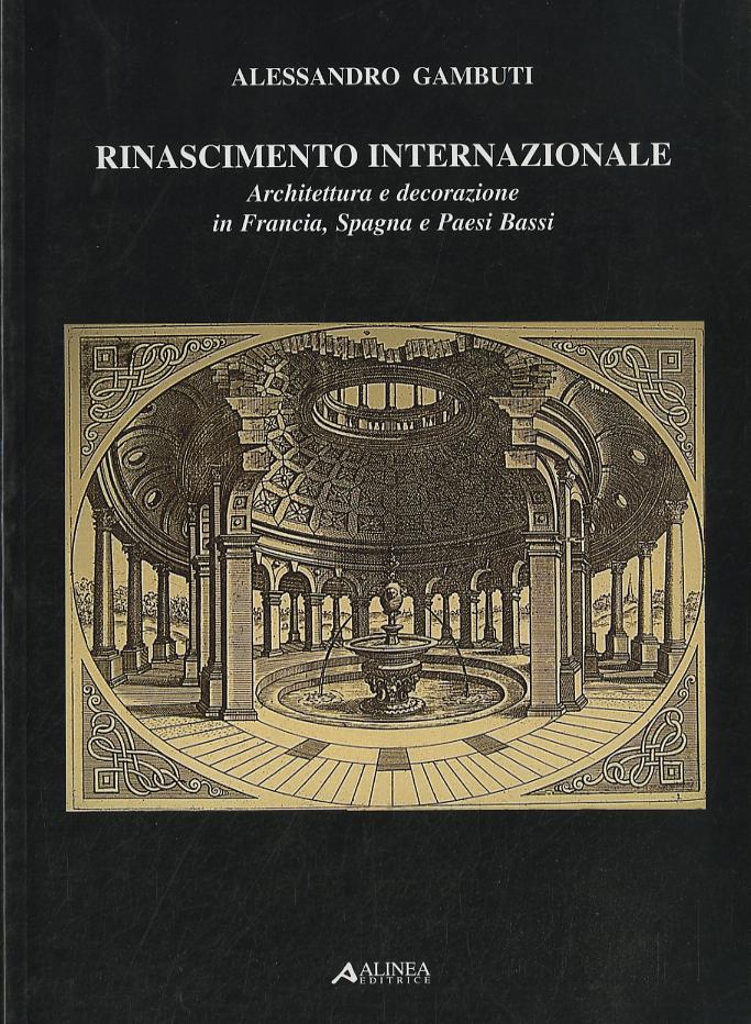 Rinascimento internazionale: architettura e decorazione in Francia, Spagna e Paesi Bassi