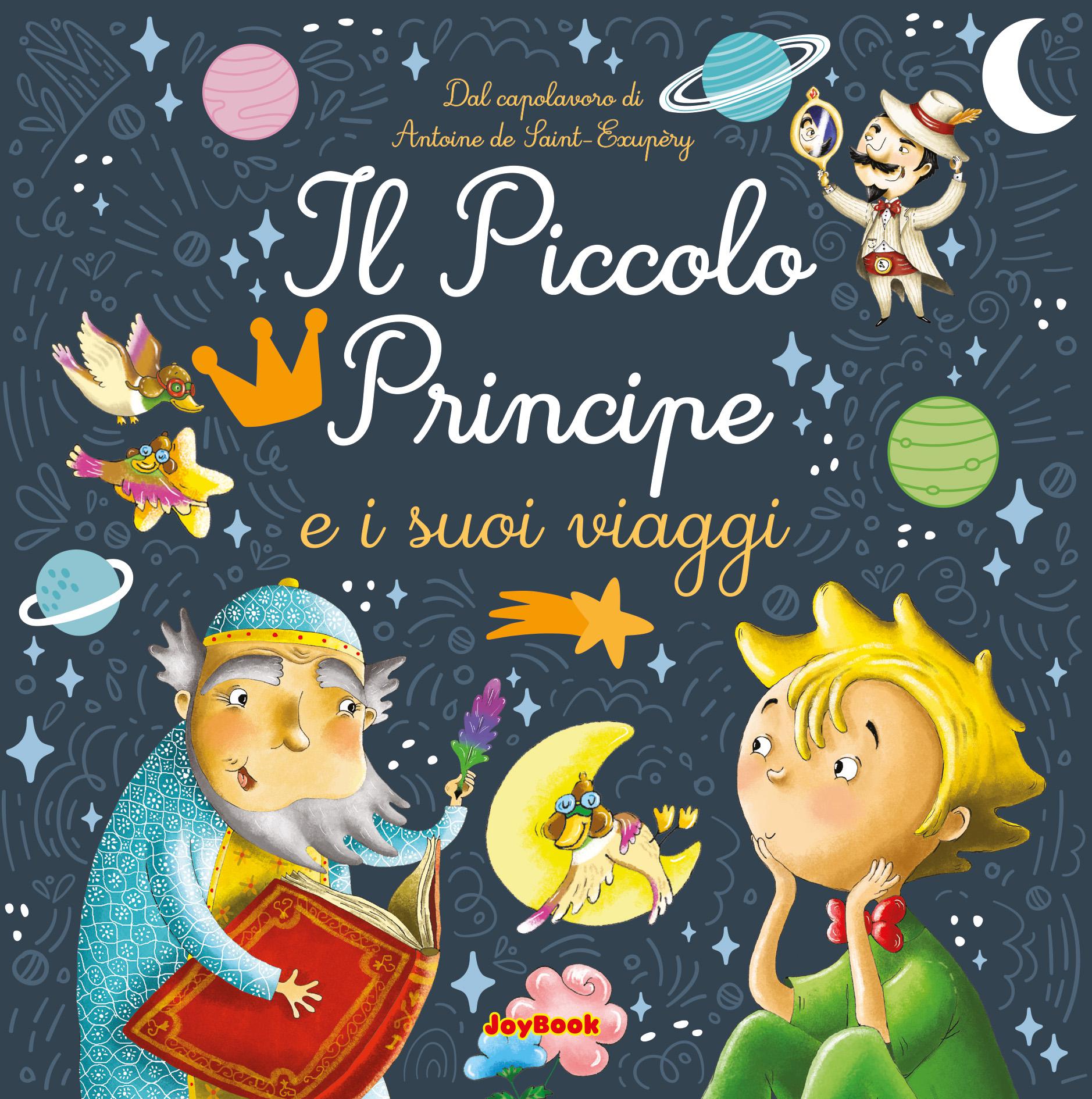 Piccolo principe e i suoi viaggi. Ediz. a colori