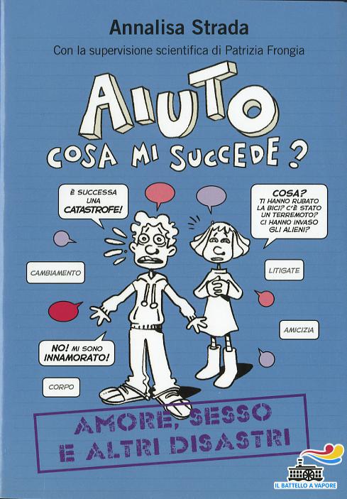 Aiuto, cosa mi succede? Amore, sesso e altri disastri