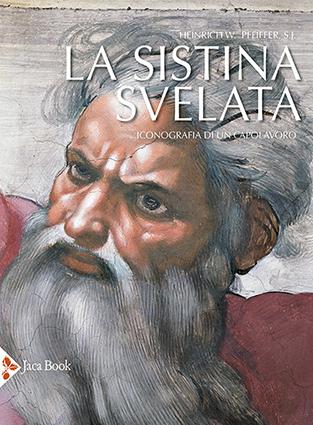 Sistina svelata. Iconografia di un capolavoro