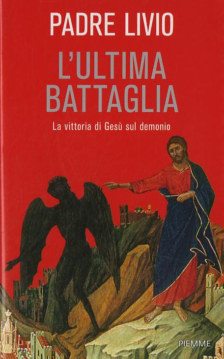 Ultima battaglia. La vittoria di Gesu  sul demonio