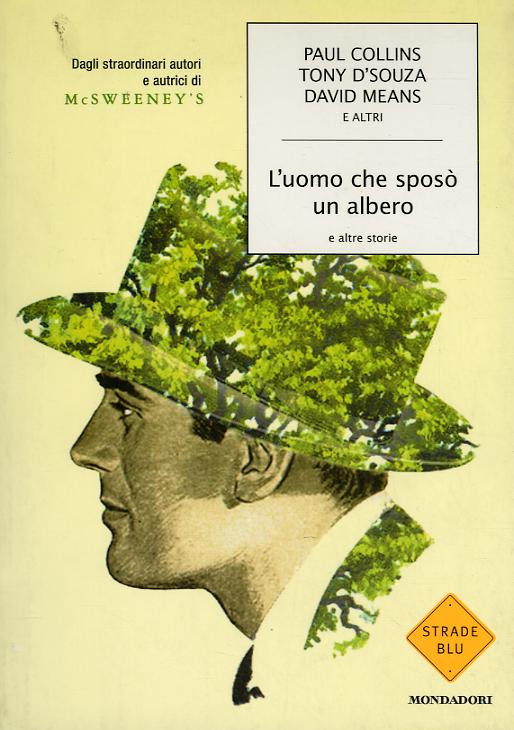 Uomo che sposo  un albero e altre storie. Dagli straordinari autori e autrici di McSweeney s